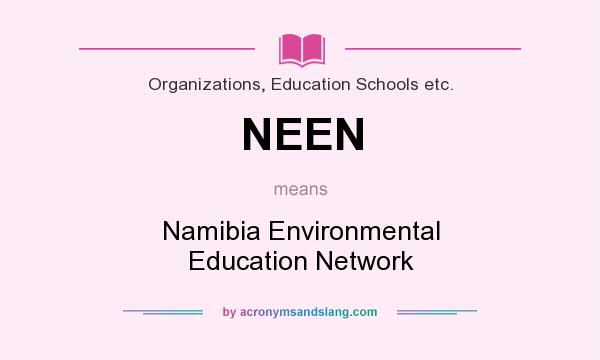 What does NEEN mean? It stands for Namibia Environmental Education Network
