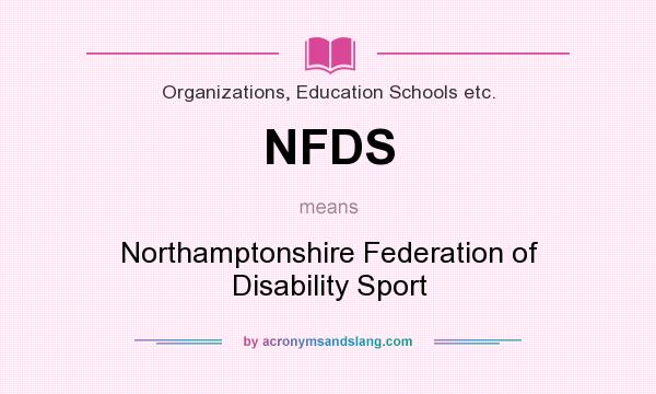 What does NFDS mean? It stands for Northamptonshire Federation of Disability Sport