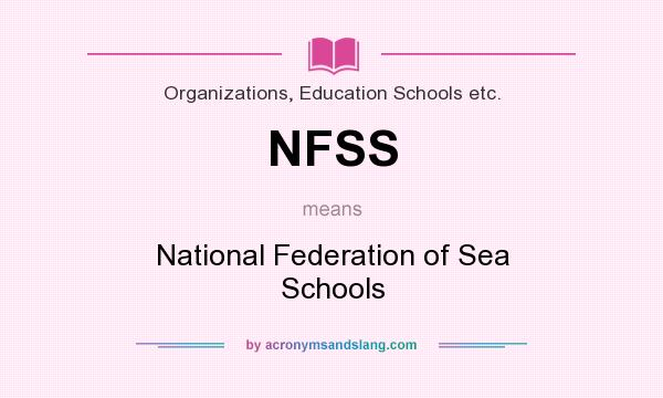 What does NFSS mean? It stands for National Federation of Sea Schools