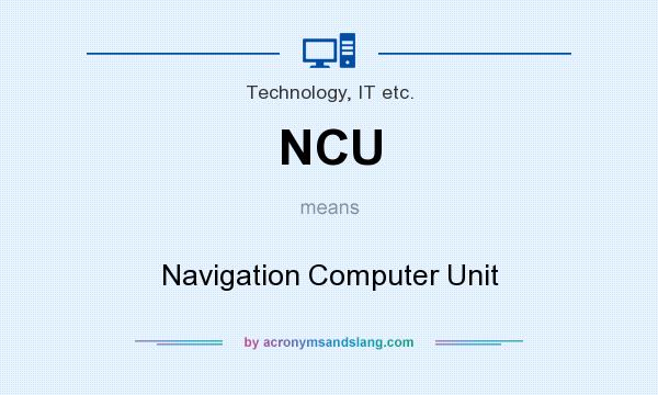 What does NCU mean? It stands for Navigation Computer Unit