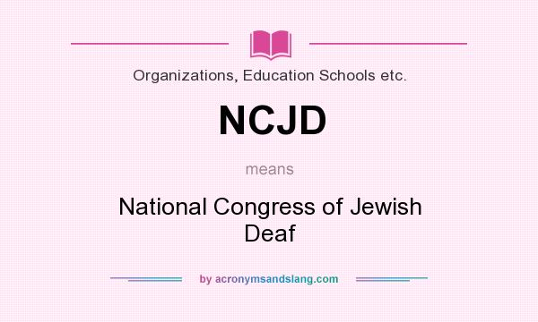 What does NCJD mean? It stands for National Congress of Jewish Deaf
