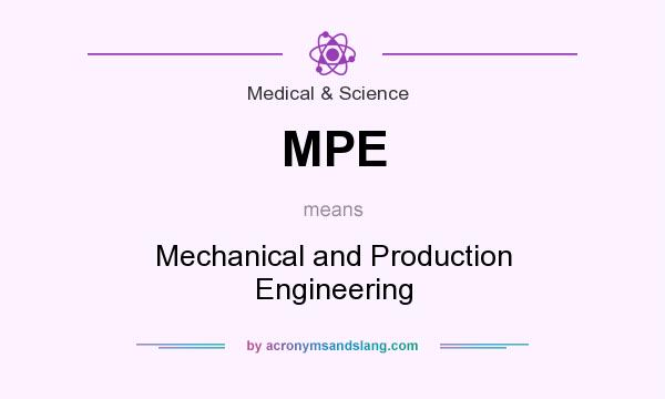 What does MPE mean? It stands for Mechanical and Production Engineering
