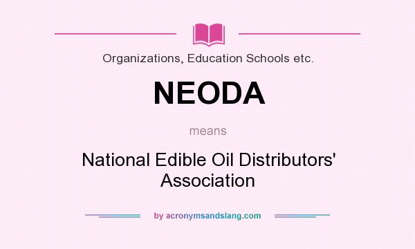 What does NEODA mean? It stands for National Edible Oil Distributors` Association