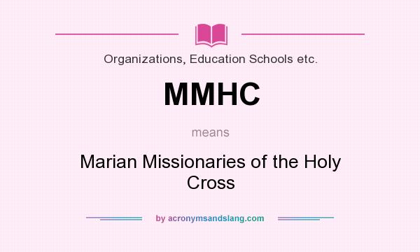 What does MMHC mean? It stands for Marian Missionaries of the Holy Cross