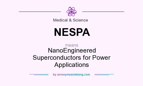 What does NESPA mean? It stands for NanoEngineered Superconductors for Power Applications