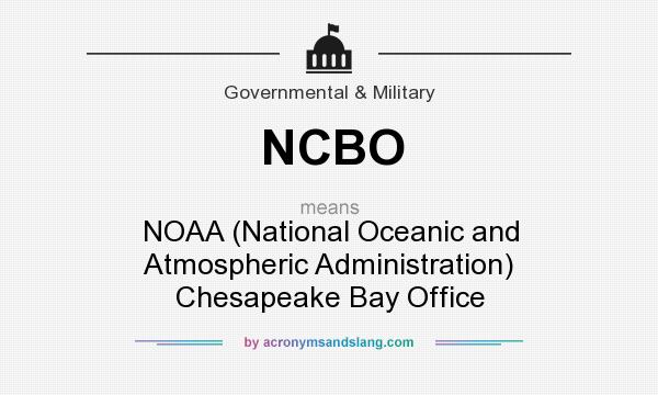 What does NCBO mean? It stands for NOAA (National Oceanic and Atmospheric Administration) Chesapeake Bay Office