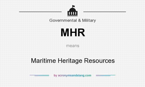 What does MHR mean? It stands for Maritime Heritage Resources