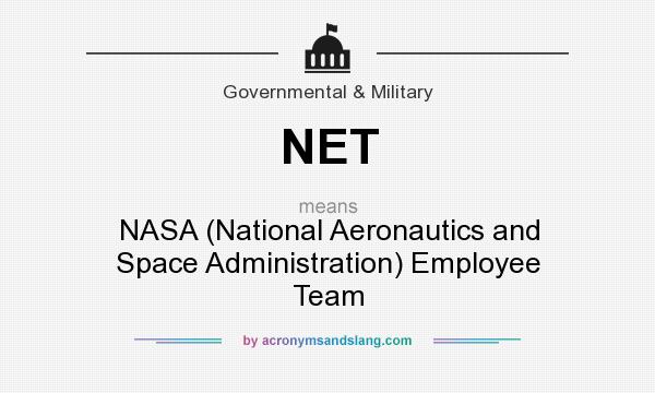 What does NET mean? It stands for NASA (National Aeronautics and Space Administration) Employee Team