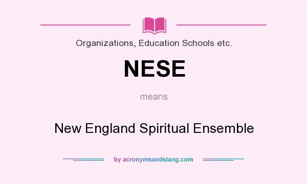What does NESE mean? It stands for New England Spiritual Ensemble