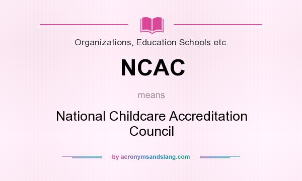 What does NCAC mean? It stands for National Childcare Accreditation Council