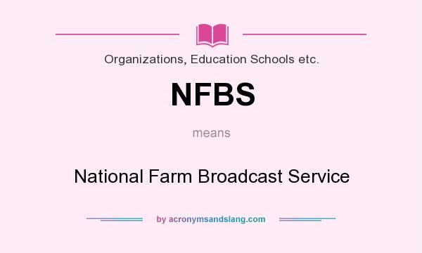 What does NFBS mean? It stands for National Farm Broadcast Service
