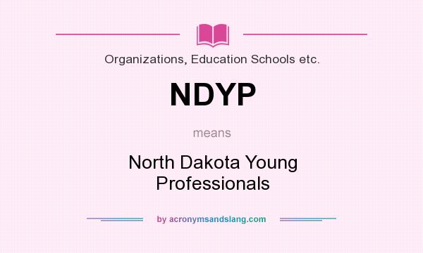 What does NDYP mean? It stands for North Dakota Young Professionals