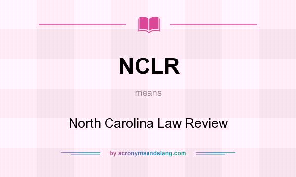 What does NCLR mean? It stands for North Carolina Law Review