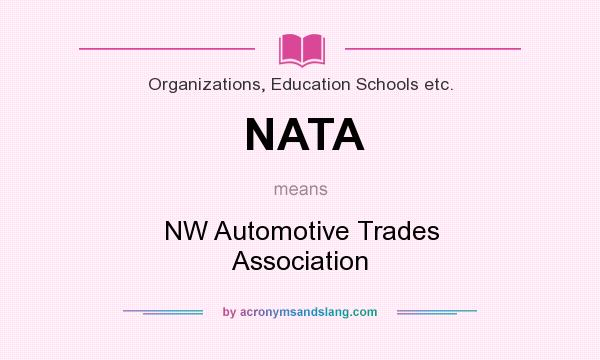 What does NATA mean? It stands for NW Automotive Trades Association