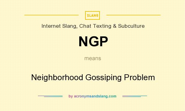 What does NGP mean? It stands for Neighborhood Gossiping Problem