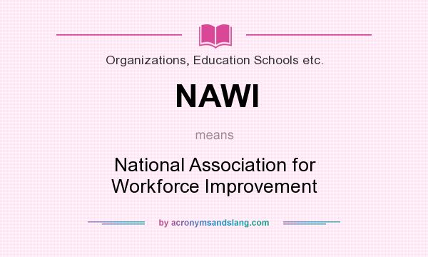 What does NAWI mean? It stands for National Association for Workforce Improvement