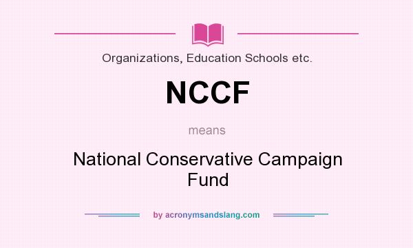 What does NCCF mean? It stands for National Conservative Campaign Fund