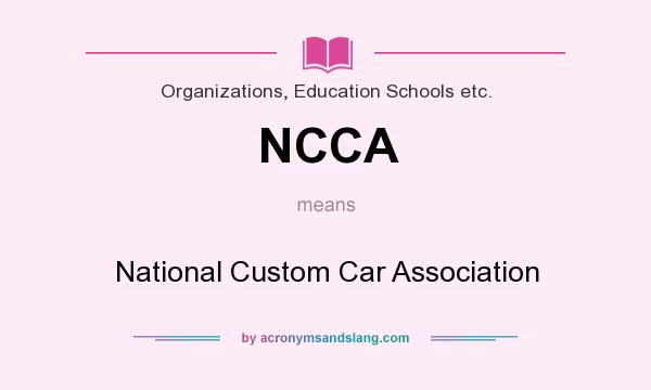 What does NCCA mean? It stands for National Custom Car Association