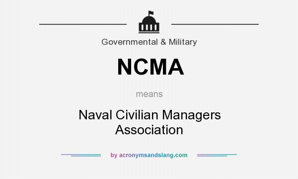What does NCMA mean? It stands for Naval Civilian Managers Association