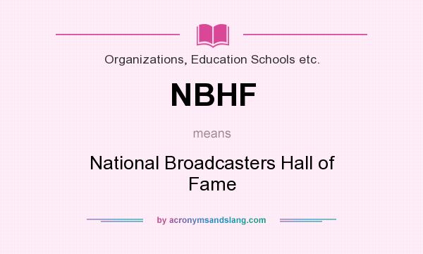 What does NBHF mean? It stands for National Broadcasters Hall of Fame