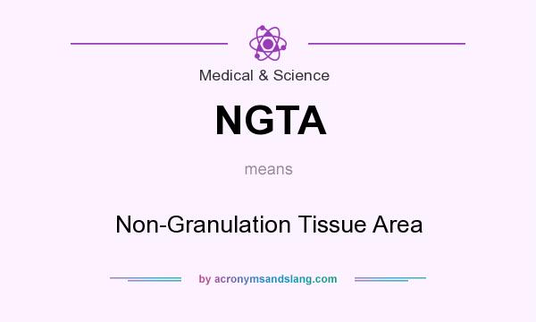 What does NGTA mean? It stands for Non-Granulation Tissue Area