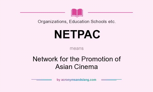 What does NETPAC mean? It stands for Network for the Promotion of Asian Cinema