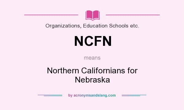 What does NCFN mean? It stands for Northern Californians for Nebraska