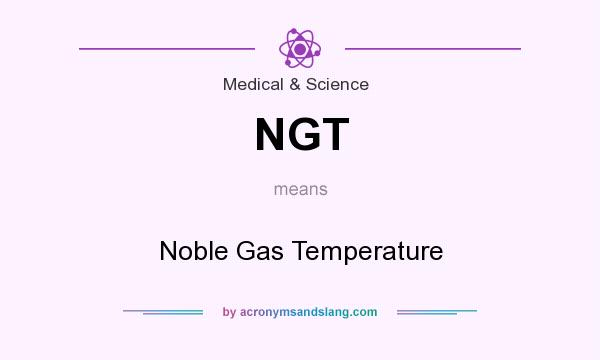 What does NGT mean? It stands for Noble Gas Temperature