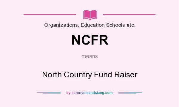 What does NCFR mean? It stands for North Country Fund Raiser