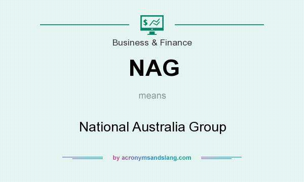 What does NAG mean? It stands for National Australia Group