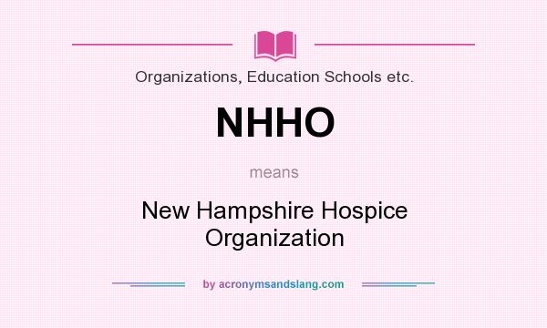 What does NHHO mean? It stands for New Hampshire Hospice Organization