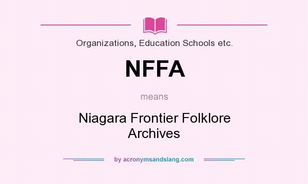 What does NFFA mean? It stands for Niagara Frontier Folklore Archives