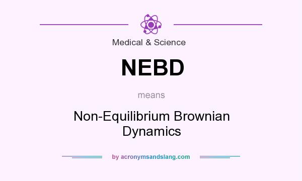 What does NEBD mean? It stands for Non-Equilibrium Brownian Dynamics