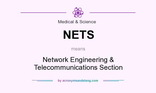 What does NETS mean? It stands for Network Engineering & Telecommunications Section