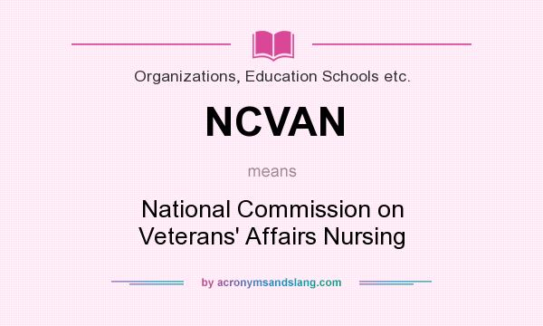 What does NCVAN mean? It stands for National Commission on Veterans` Affairs Nursing