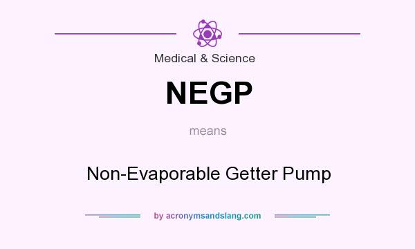 What does NEGP mean? It stands for Non-Evaporable Getter Pump