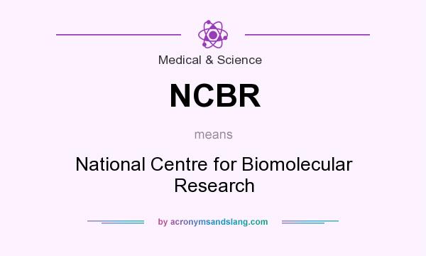 What does NCBR mean? It stands for National Centre for Biomolecular Research