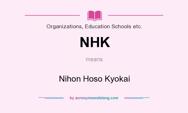 What does NHK mean? It stands for Nihon Hoso Kyokai