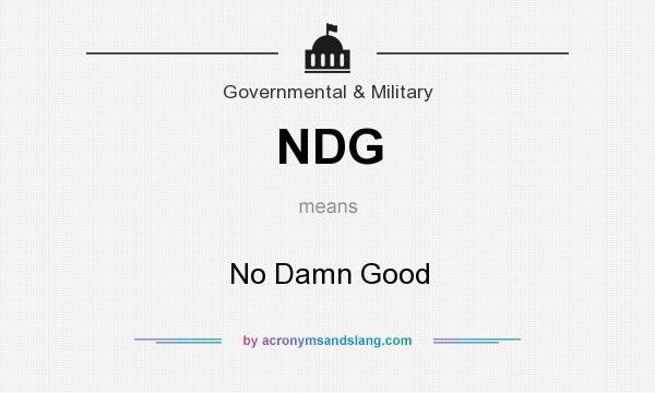 What does NDG mean? It stands for No Damn Good