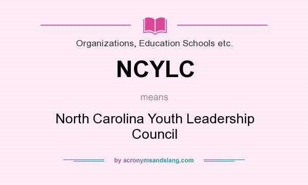 What does NCYLC mean? It stands for North Carolina Youth Leadership Council