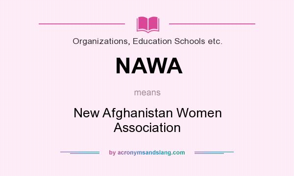 What does NAWA mean? It stands for New Afghanistan Women Association