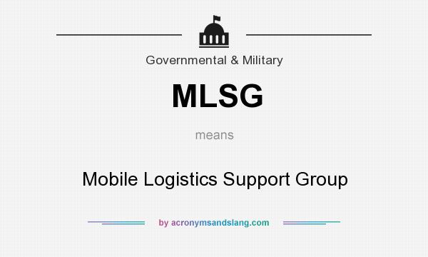What does MLSG mean? It stands for Mobile Logistics Support Group