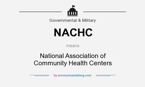 What does NACHC mean? It stands for National Association of Community Health Centers