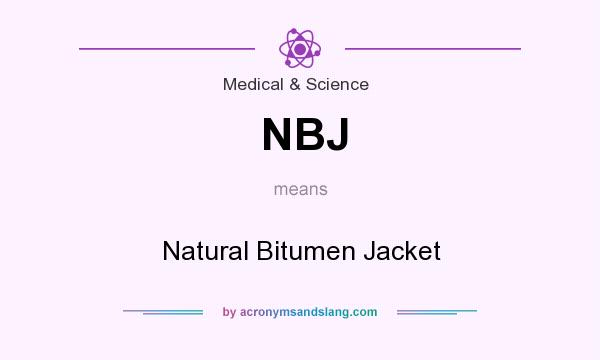 What does NBJ mean? It stands for Natural Bitumen Jacket