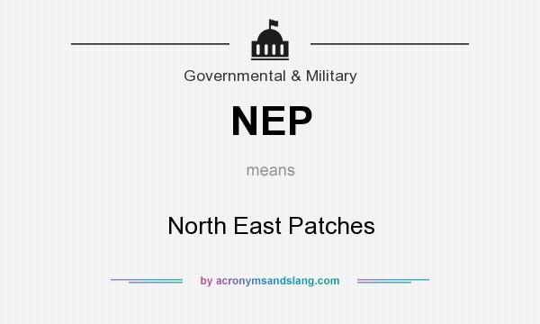 What does NEP mean? It stands for North East Patches