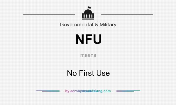 What does NFU mean? It stands for No First Use