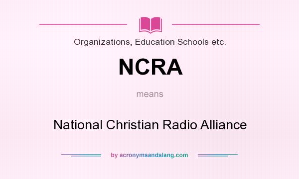 What does NCRA mean? It stands for National Christian Radio Alliance