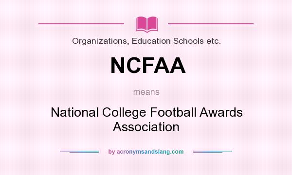 What does NCFAA mean? It stands for National College Football Awards Association