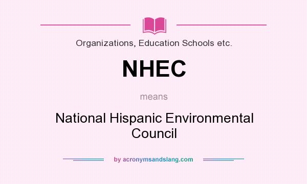 What does NHEC mean? It stands for National Hispanic Environmental Council