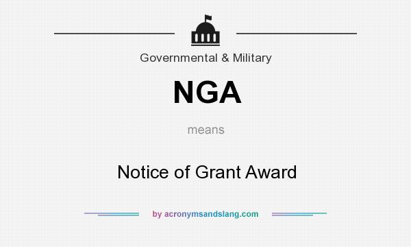 What does NGA mean? It stands for Notice of Grant Award